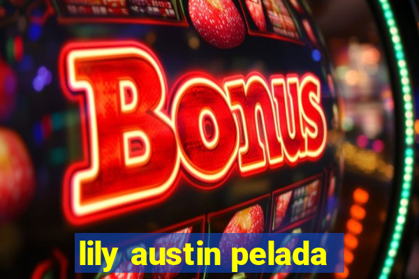 lily austin pelada